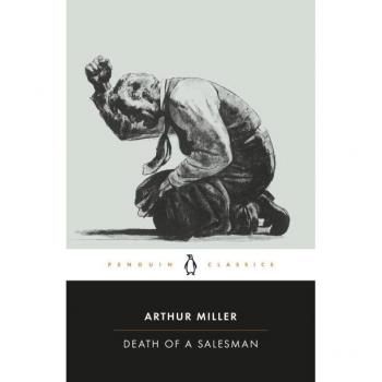 Arthur Miller Death Of A Salesman: Certain Private Conversations In Two Acts And A Requiem (Penguin Twentieth-Century Classics)