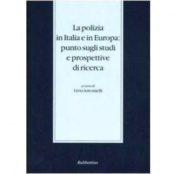 La polizia in Italia e in Europa: punto sugli studi e prospettive di ricerca. Atti del Seminario di studi (Somma Lombardo, 29-30 novembre 2002)