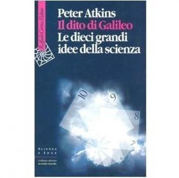 Il dito di Galileo. Le dieci grandi idee della scienza