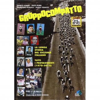 Gruppocompatto. La lunga storia del ciclismo italiano. Tutti i protagonisti (1870-2012)