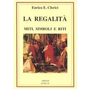 La regalità. Miti, simboli e riti