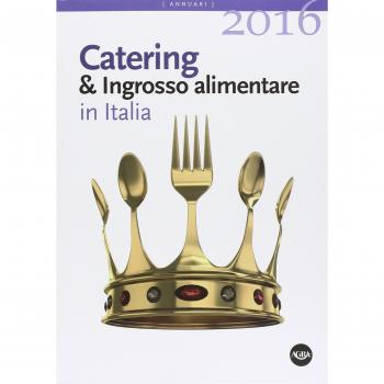 Annuario catering & ingrosso alimentare in Italia (2016)