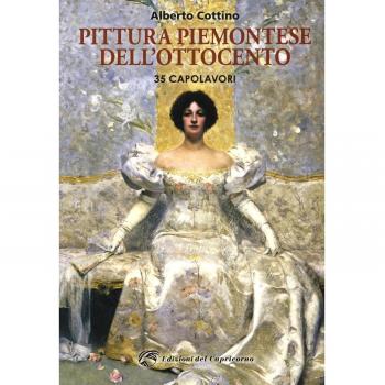 Pittura piemontese dell'Ottocento. 35 capolavori. Ediz. a colori