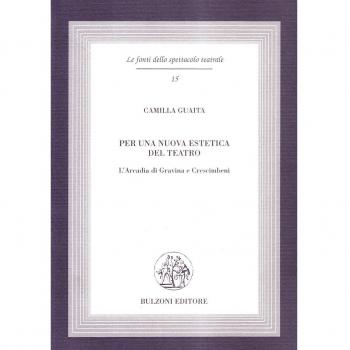 Per una nuova estetica del teatro. L'Arcadia di Gravina e Crescimbeni