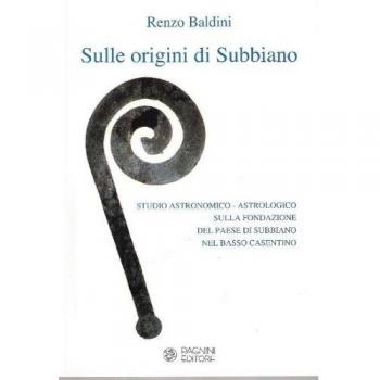 Sulle origini di Subbiano. Studio storico astronomico astrologico sulla fondazione di Subbiano