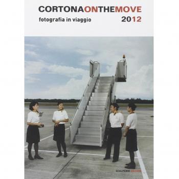 Cortona on the move. Fotografia in viaggio. Ediz. italiana e inglese