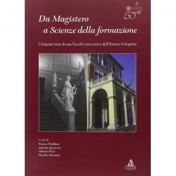 Da Magistero a Scienze della formazione. Cinquant'anni di una facoltà innovativa dell'ateneo bolognese