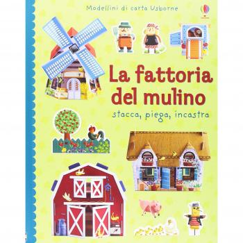 La fattoria del mulino. Stacca, piega, incastra. Modellini di carta. Ediz. illustrata