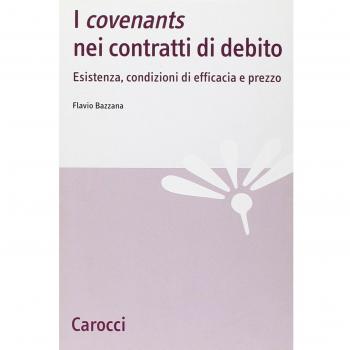 I «covenants» nei contratti di debito. Esistenza, condizioni di efficacia e prezzo