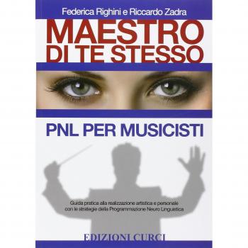 Maestro di te stesso. Guida pratica alla realizzazione artistica e personale del musicista con gli strumenti della Programmazione Neuro Linguistica (PNL)