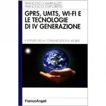 GPRS, UMTS, WI-FI e le tecnologie di IVª generazione. Il futuro della comunicazione mobile