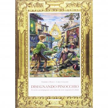 Disegnando Pinocchio. 36 tavole accompagnano una sintesi dei testi originali di Collodi