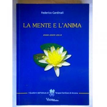 La mente e l'anima. Tappe di un viaggio tra psicologia e spiritualità (2008-2009-2010)