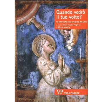 Quando vedrò il tuo volto? La sete di Dio nella preghiera dei Salmi