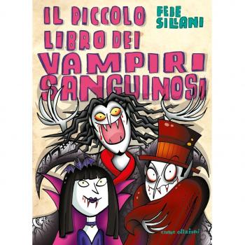 Il piccolo libro dei vampiri sanguinosi. Piccoli libri mostruosi. Ediz. a colori