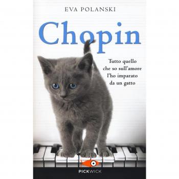Chopin. Tutto quello che so sull'amore l'ho imparato da un gatto
