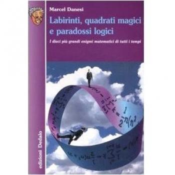 Labirinti, quadrati magici e paradossi logici. I dieci più grandi enigmi matematici di tutti i tempi