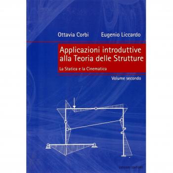 Applicazioni introduttive alla teoria delle strutture. La statica e la cinematica (Vol. 2)