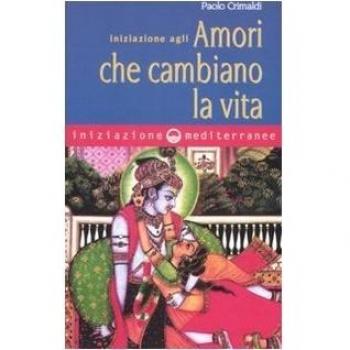 Iniziazione agli Amori che Cambiano la Vita