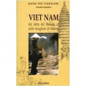 Viet Nam. Dal delta del Mekong ai mille faraglioni di Halong