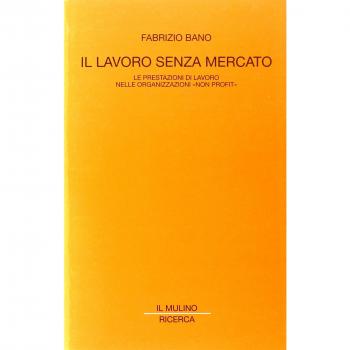 Il lavoro senza mercato. Le prestazioni di lavoro nelle organizzazioni non profit