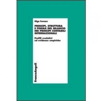 Principi, struttura e forma del bilancio nei principi contabili internazionali. Profili evolutivi ed evidenze empiriche