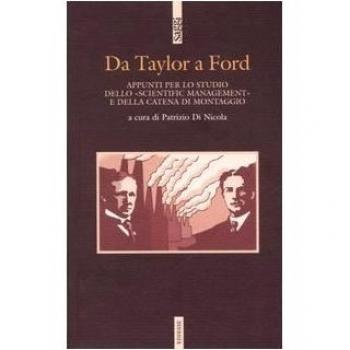 Da Taylor a Ford. Appunti per lo studio dello «scientific management» e della catena di montaggio