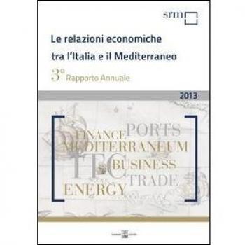 Le relazioni economiche tra l'Italia e il Mediterraneo. Rapporto annuale 2013