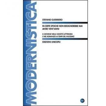 In certe epoche non bisognerebbe mai avere vent'anni. Il giovane nella società letteraria e nel romanzo ai tempi del fascismo