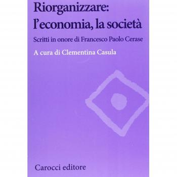 Riorganizzare: l'economia, la società. Scritti in onore di Francesco Paolo Cerase