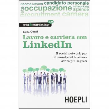 Lavoro e carriera con LinkedIn. Il social network per il mondo del business senza più segreti