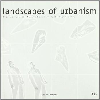 Landscapes of urbanism. Ediz. multilingue
