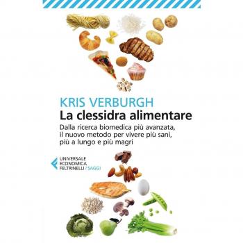 La clessidra alimentare. Dalla ricerca biomedica più avanzata, il nuovo metodo per vivere più sani, più a lungo, più magri