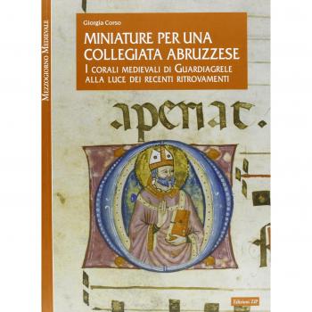 Miniature per una collegiata abruzzese. I corali medievali di Guardiagrele alla luce dei recenti ritrovamenti. Ediz. illustrata