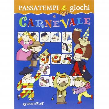 Passatempi e giochi di Carnevale. Ediz. illustrata