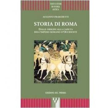 Storia di Roma. Dalle origini alla caduta dell'impero romano d'Occidente
