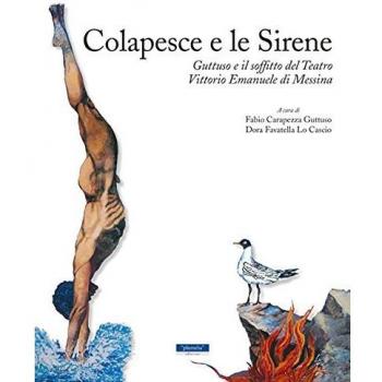 Colapesce e le sirene. Guttuso e il soffitto del teatro Vittorio Emanuele di Messina. Ediz. italiana e inglese