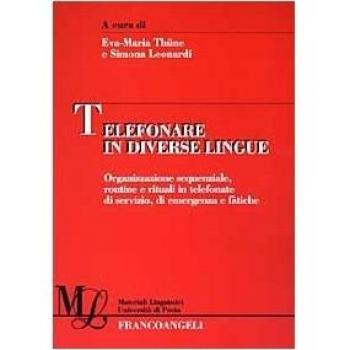 Telefonare in diverse lingue. Organizzazione sequenziale, routine e rituali in telefonate di servizio, di emergenza e fàtiche