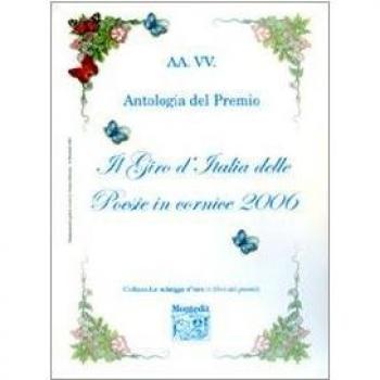 Antologia del Premio letterario Il giro d'Italia delle poesie in cornice 2006