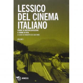 Lessico del cinema italiano. Forme di rappresentazione e forme di vita (Vol. 1)