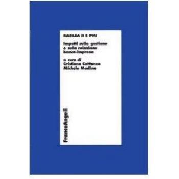 Basilea 2 e PMI. Impatti sulla gestione e sulla relazione banca-impresa