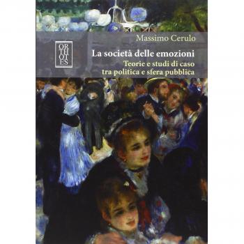 La società delle emozioni. Teorie e studi di caso tra politica e sfera pubblica