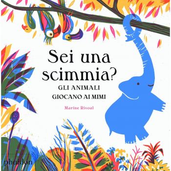 Sei una scimmia? Gli animali giocano ai mimi. Ediz. a colori