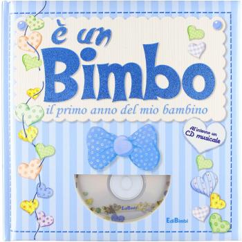 È un bimbo. Sorpresa in azzurro. Il primo anno del mio bambino. Ediz. illustrata. Con CD-ROM