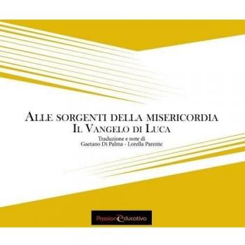 Alle sorgenti della misericordia. Il Vangelo di Luca