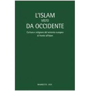 L'Islam visto da Occidente. Cultura e religione del Seicento europeo di fronte all'Islam