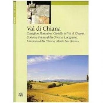Val di Chiana. Castiglion Fiorentino, Civitella in Val di Chiana, Cortona, Foiano della Chiana, Lucignano, Marciano della Chiana, Monte San Savino