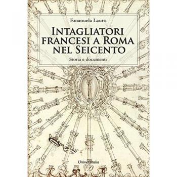 Intagliatori francesi a Roma nel Seicento. Storia e documenti
