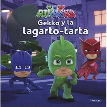 Gekko y la lagarto-tarta (Un cuento de PJ Masks)
