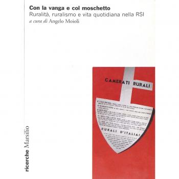 Con la vanga e col moschetto. Ruralità, ruralismo e vita quotidiana nella RSI. Atti del Convegno (Salò, 19-20 novembre 2004)